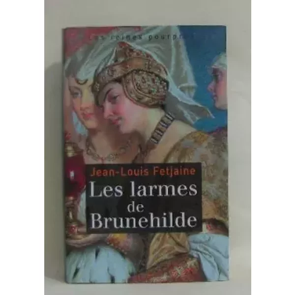 Les Reines Pourpres Tome 2 Les Larmes De Brunehilde - Fetjaine Jean-Louis-image