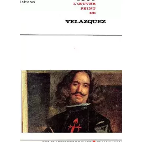 Tout L'oeuvre Peint De Velazquez / Collection "Les Classiques De L'art". - Collectif-image