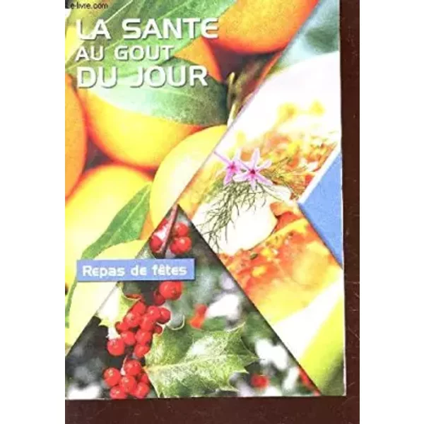 La Sante Au Gout Du Jour - Repas De Fete. - Collectif-image
