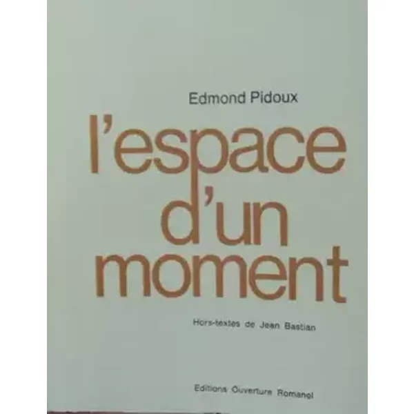 L'espace d'un moment - Edmond Pidoux