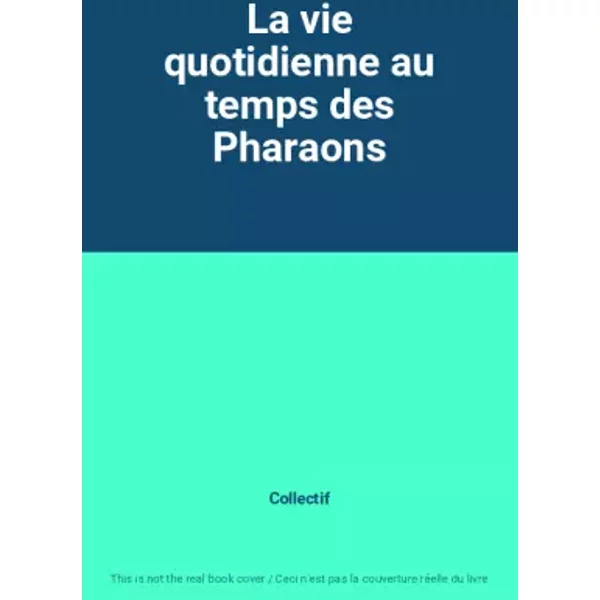 La Vie Quotidienne Au Temps Des Pharaons - Collectif-image