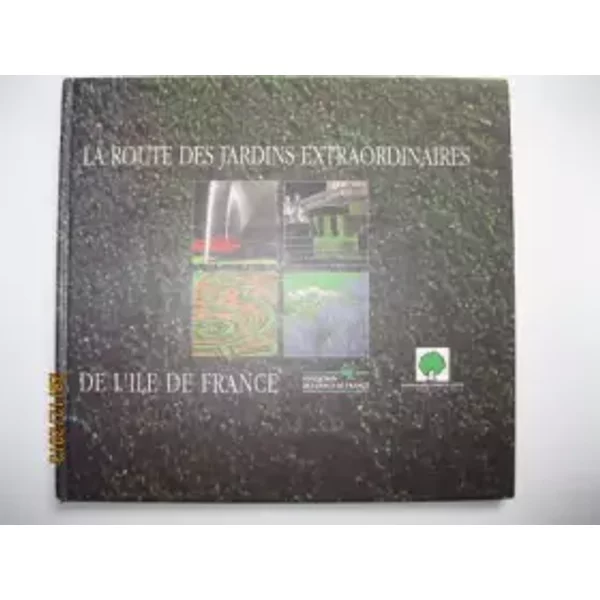 La Route Des Jardins Extraordinaires De L'ile De France - Fondation Des Parcs De France - Aude Devinoy ; Solange Du Jeu ; Isabelle Schlienger-image