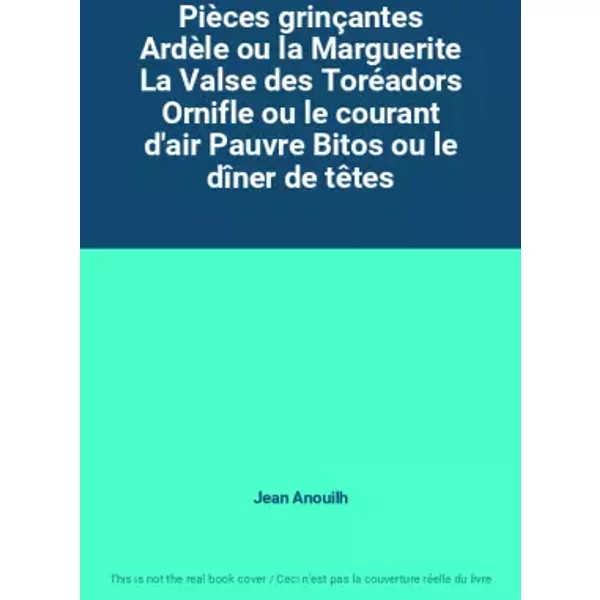 PièCes GrinçAntes ArdèLe Ou La Marguerite La Valse Des ToréAdors Ornifle Ou Le Courant D'air Pauvre Bitos Ou Le DîNer De TêTes - Jean Anouilh-image