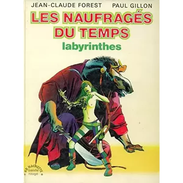 Les Naufragés Du Temps - Labyrinthes - Forest Et Gillon