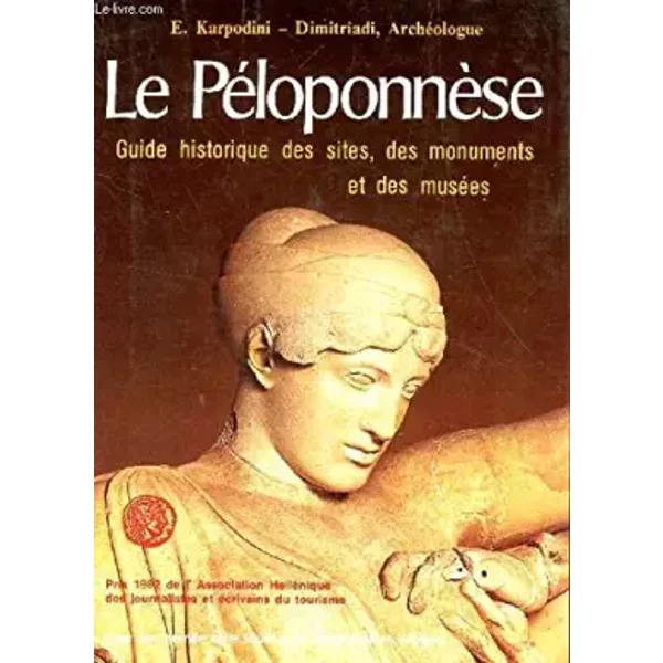 Le PÉLoponnÈSe Guide Historique Des Sites, Des Monuments Et Des MuséEs. - KARPODINI-DIMITRIADI E.-image