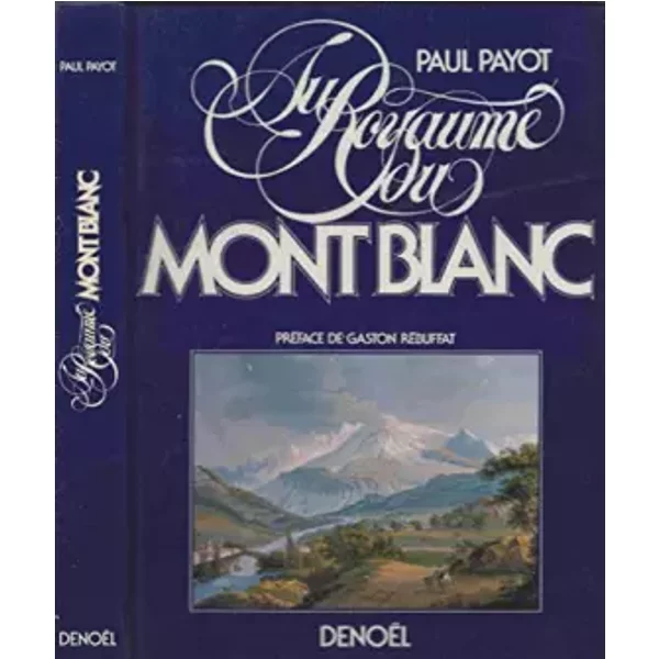 Au royaume du Mont-Blanc. - PAYOT Paul