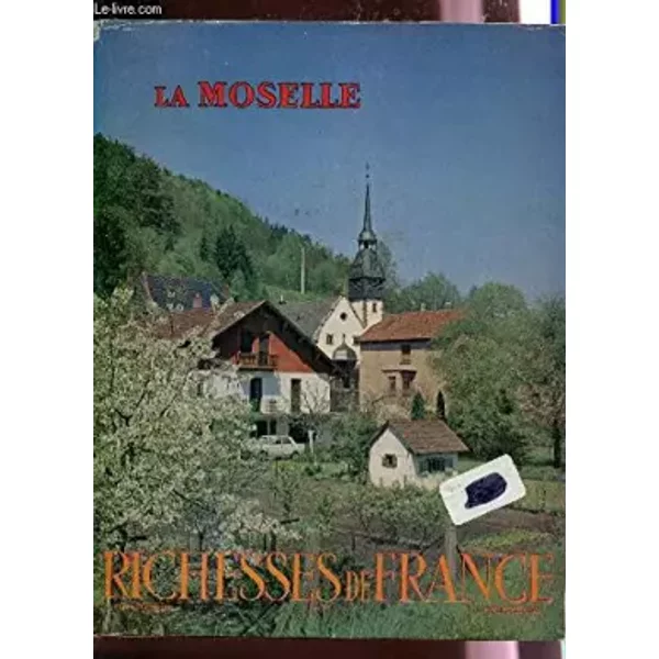 La Moselle / Collection Richesses De La France - N°66 - 1Er Trimestre 1966. - Conseil General De La Moselle-image