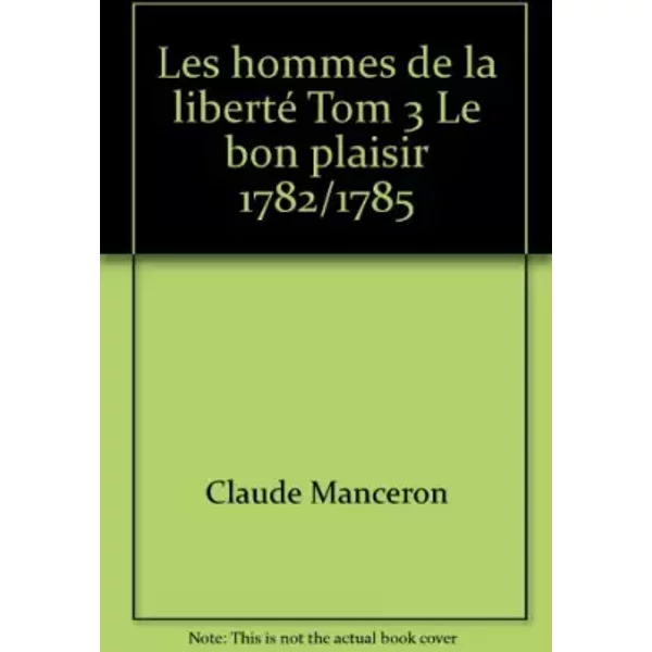 Les Hommes De La Liberté Tom 3 Le Bon Plaisir 1782/1785 - Claude Manceron-image