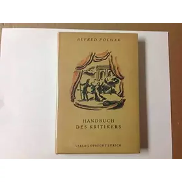 Handbuch des Kritikers. - Alfred. Polgar