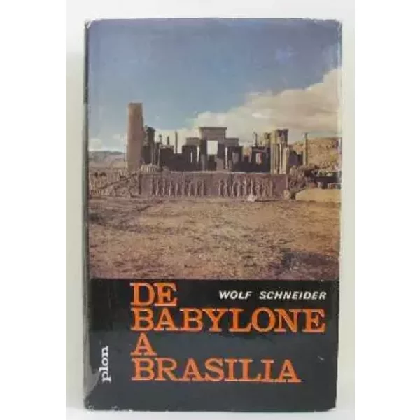 De babylone à brasilia - Schneider Wolf