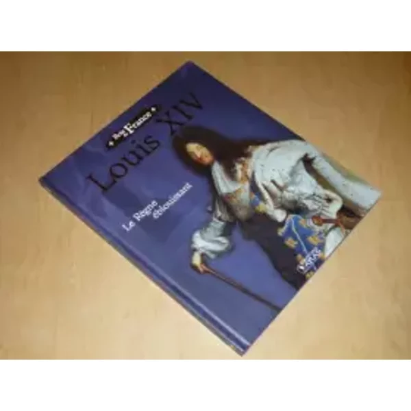 Louis Xiv, Le RèGne éBlouissant 1643-1715 / Ed. Atlas Collection "Rois De France" - Collectif-image