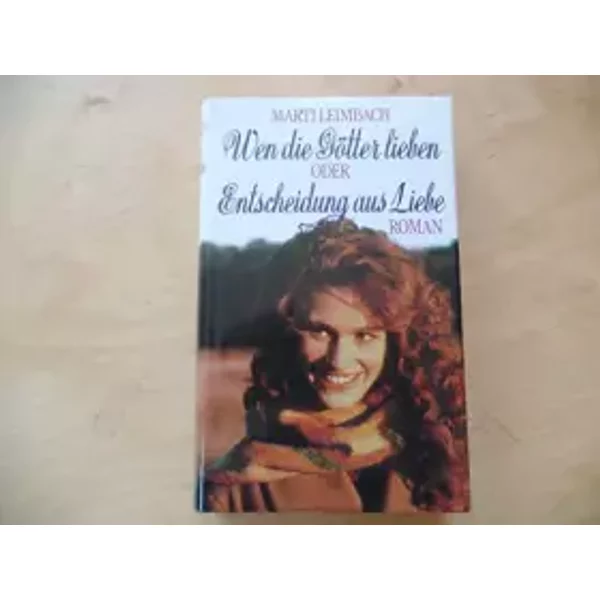 Wen die Götter lieben oder Preis der Begierde : Roman. Dt. von Cornelia Holfelder- von der Tann und Gesine Strempel
