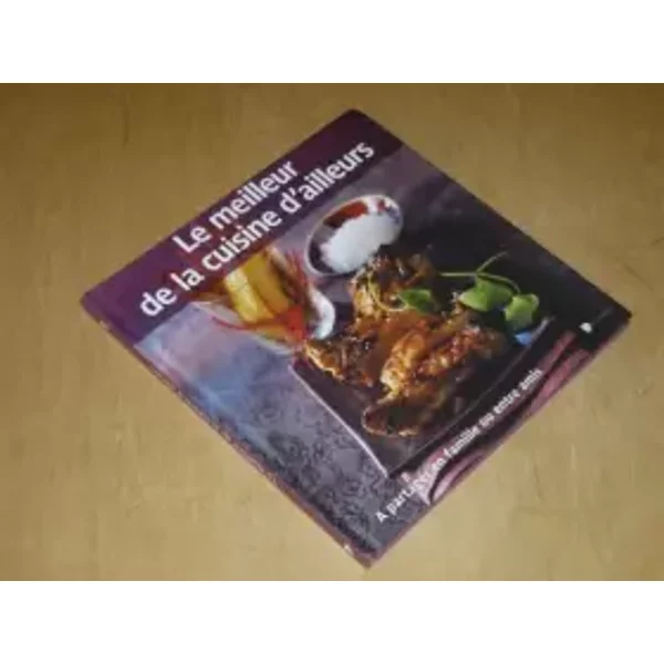 Collection "Le Meilleur..." VOL.12 / Le Meilleur De La Cuisine D'ailleurs - Collectif-image
