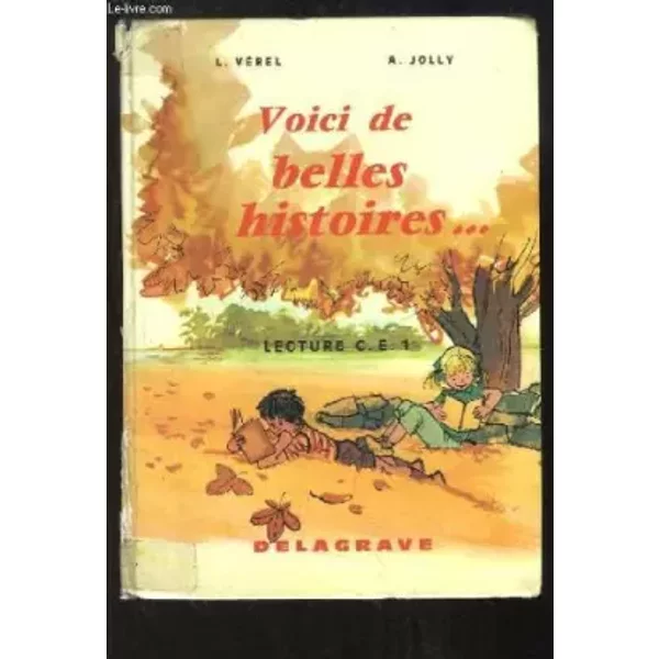 Voici de belles histoires ... Lecture, Cours Elémentaire 1 - VEREL L. et JOLL