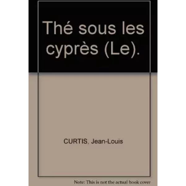 Thé Sous Les CyprèS (Le). - Jean-Louis Curtis-image