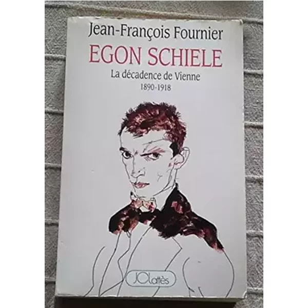 EGON SCHIELE la décadence de vienne 1890 - 1918 - FOURNIER (jean-françois)