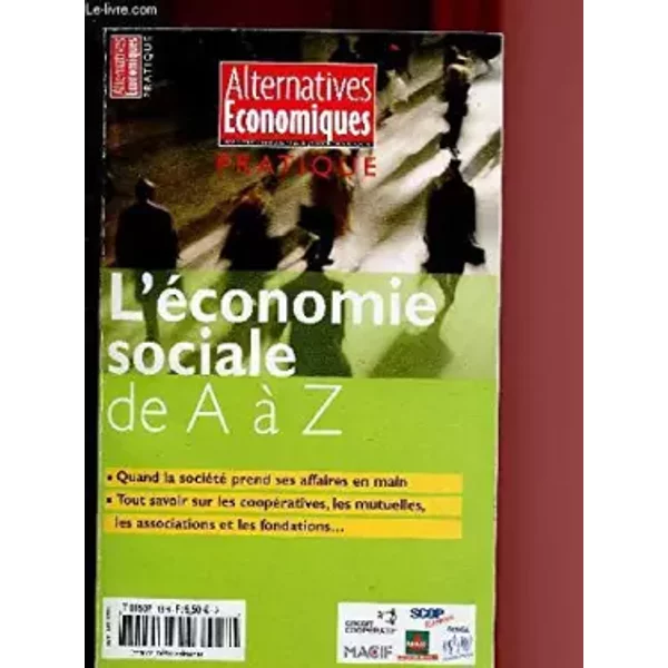 HORS-SERIE PRATIQUE N°22 - JANVIER 2006 - ALTERNATIVES ECONOMIQUES - L'ECONOMIE SOCIALE DE A A Z : Quand la société prend ses affaires en ma - COLLECTIF