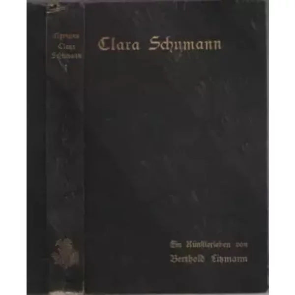 Clara Schumann - Ein Künstlerleben nach Tagebüchern und Briefen. Band 1: Mädchenjahre 1819 - 1840 - Berthold Litzmann