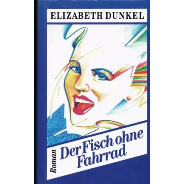 Der Fisch Ohne Fahrrad : Roman. Aus Dem Amerikan. Von Gisela Stege-image