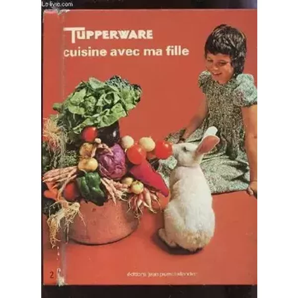 TUPPERWARE CUISINE AVEC MA FILLE. - BIARROTTE CHRISTIANE