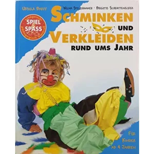 Schminken Und Verkleiden Rund Ums Jahr. FüR Kinder Ab 4 Jahren. - Barff Ursula Wilma Stelzhammer Und Brigitte Schrattenecker-image