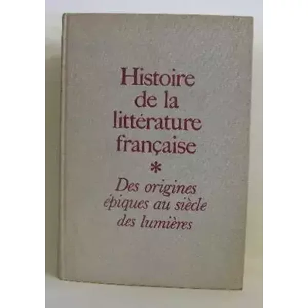 Histoire de la littérature française I des origines épiques au siècle des lumières - Guth Paul