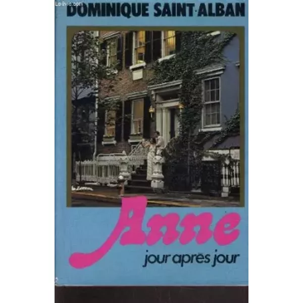 ANNE JOUR APRES JOUR. - SAINT-ALBAN DOMINIQUE