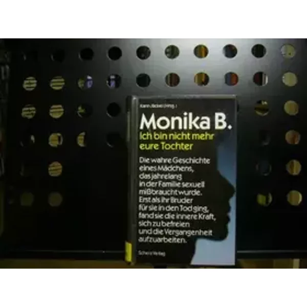 Monika B. Ich bin nicht mehr eure Tochter - Karin Jäckel
