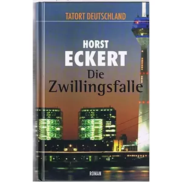 Die Zwillingsfalle : Roman. Tatort Deutschland - Horst Eckert