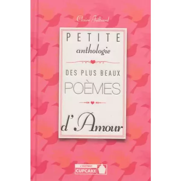 Petite Anthologie Des Plus Beaux PoèMes D'amour - Claire Julliard-image