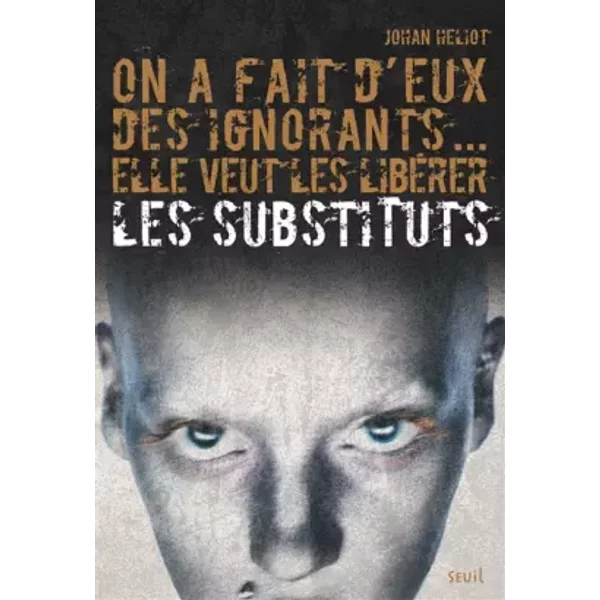 On A Fait D'eux Des Ignorants... Elle Veut Les LibéRer. Les Substituts, Tome 1 (1) - Johan Heliot-image