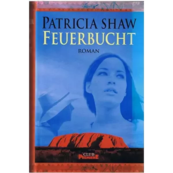 Feuerbucht : Roman. Aus Dem Engl. Von Susanne Goga-Klinkenberg - Patricia Shaw-image