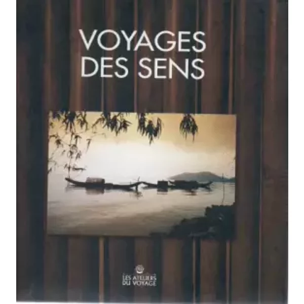 Voyages des sens - Les ateliers du voyage