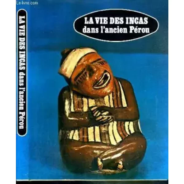 LA VIE DES INCAS DANS L'ANCIEN PEROU . - JESUS ET LUCIENNE ROME