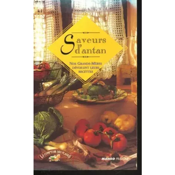SAVEURS D'ANTAN. NOS GRANDS-MERES DEVOILENT LEURS RECETTES - COLLECTIF