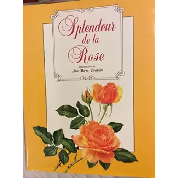 Splendeur de la Rose - COGGIATTI S. - TRECHSLIN Anne-Marie