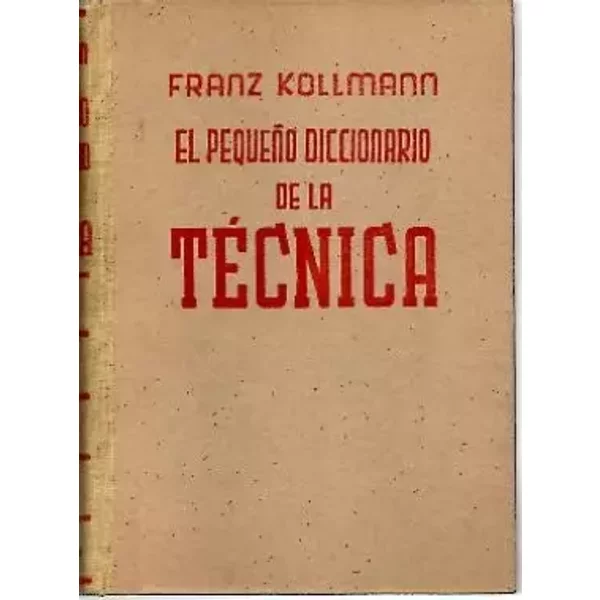 El PequeÑO Diccionario De La Tecnica, Un Libro De Consulta Para Todo El Mundo. - Franz. Kollmann-image