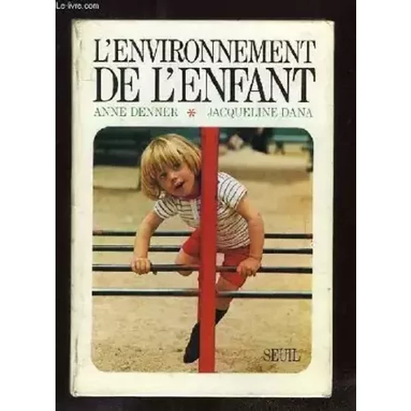 L ENVIRONNEMENT DE LENFANT. - DENNER ANNE ET DANA JACQUELINE.