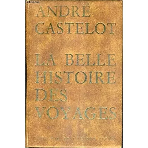 La Belle Histoire Des Voyages - Castelot Andre-image