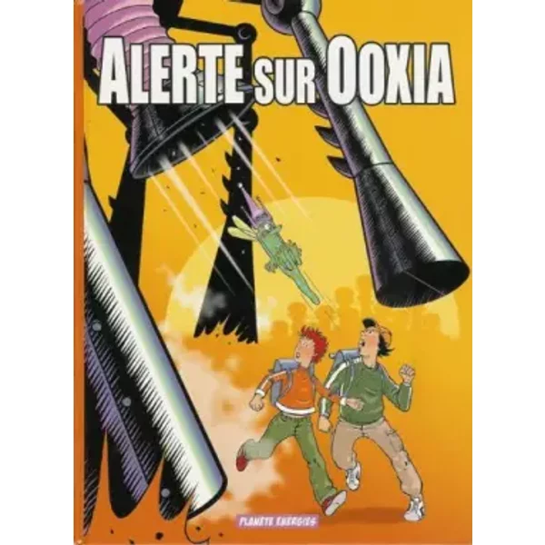 Alerte Sur Ooxia Tome 1 : Le Secret De L'energie - Unknown Author-image