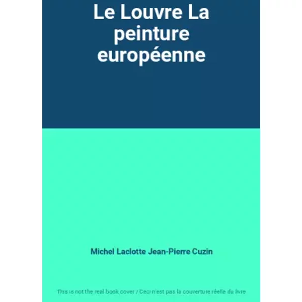 Le Louvre La Peinture EuropéEnne - Michel Laclotte Jean-Pierre Cuzin-image