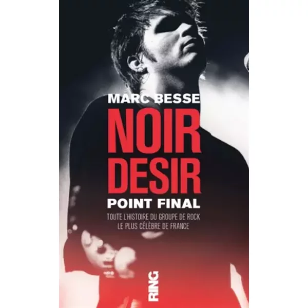 Noir Désir, point final - Marc Besse, Jean-daniel Beauvallet