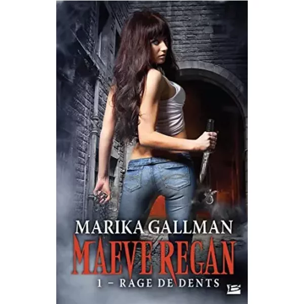 Maeve Regan, T1 : Rage de dents - Marika Gallman
