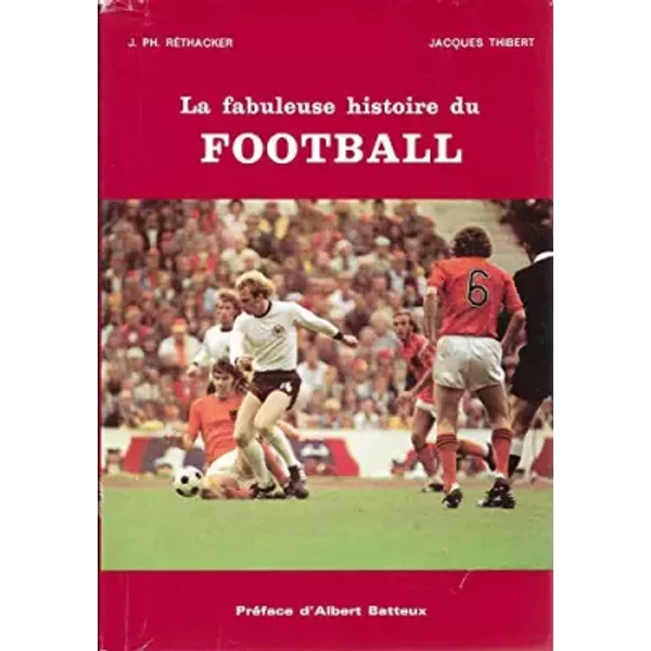 Le Fabuleuse Histoire Du Football. - Rethacker Ph. / Thibert J.-image