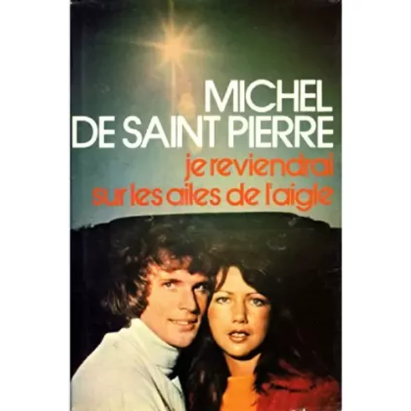 Je Reviendrai Sur Les Ailes De L'aigle / Michel De Saint Pierre - Michel De Saint Pierre-image