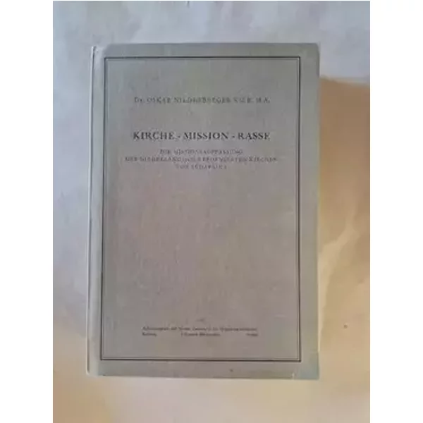 Kirche-Mission-Rasse: Die Missionsauffassung der niederländisch-reformierten Kirchen von Südafrika - Oskar Niederberger