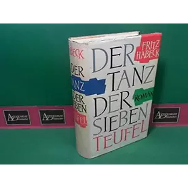 Der Tanz der sieben Teufel - Roman. - Fritz Habeck