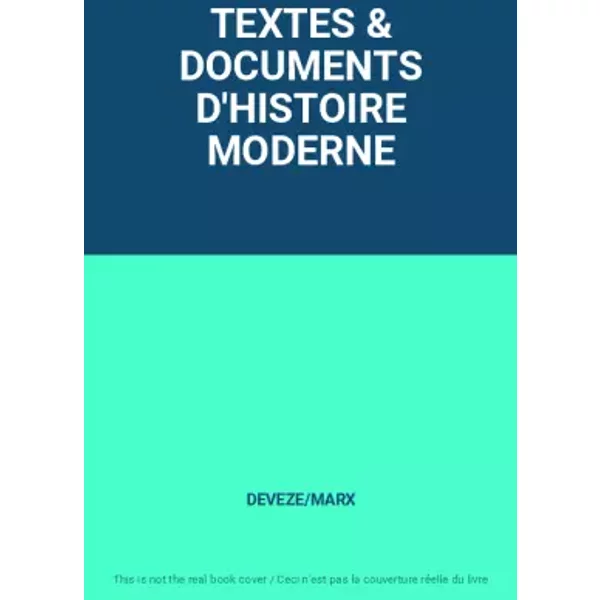 TEXTES & DOCUMENTS D'HISTOIRE MODERNE - DEVEZE/MARX