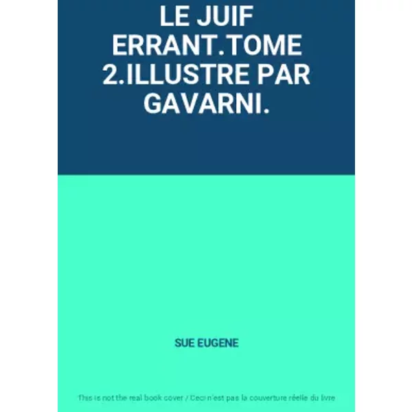 LE JUIF ERRANT.TOME 2.ILLUSTRE PAR GAVARNI. - SUE EUGENE