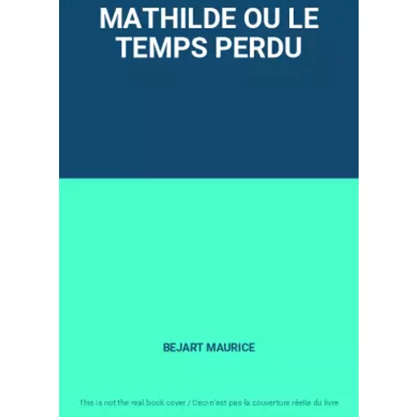 Mathilde Ou Le Temps Perdu - Bejart Maurice-image